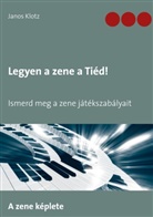 Janos Klotz - Legyen a zene a Tiéd!