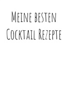 Paul Zehm - Meine besten Cocktailrezepte zum Selberschreiben