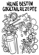 Paul Zehm - Meine besten Cocktail Rezepte zum Selberschreiben