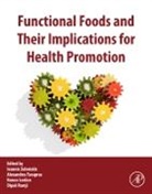 Ronan Lordan, Ronan (Biological Sciences Lordan, Dipak Ramji, Dipak (Professor of Cardiovascular Science Ramji, Alexandros Tsoupras, Alexandros (Chemist-Biochemist Tsoupras... - Functional Foods and Their Implications for Health Promotion