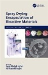 Seid Mahdi Rashidinejad Jafari, Seid Mahdi Jafari, Jafari Seid Mahdi, Ali Rashidinejad - Spray Drying Encapsulation of Bioactive Materials