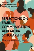 Stine (Wayne State University Eckert, Ingrid Bachmann, Stine Eckert - Reflections on Feminist Communication and Media Scholarship