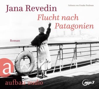 Jana Revedin, Frauke Poolman - Flucht nach Patagonien, 2 Audio-CD, MP3 (Audio book) - Roman