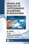 Ke Huang, Ke Mu Huang, Yi Mu, Mu Yi, Fatemeh Rezaeibagha, Xiaosong Zhang - Design and Analysis of Cryptographic Algorithms in Blockchain