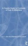 Ellen Ashforth Kitson-Reynolds, Kate Ashforth, Ashforth Kate, Ellen Kitson-Reynolds - Concise Guide to Continuity of Care in Midwifery