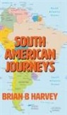 Brian B Harvey, Brian B. Harvey - South American Journeys