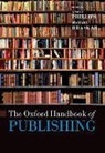 Angus (Director of the Oxford Internatio Phillips, Michael Bhaskar, Angus Phillips - Oxford Handbook of Publishing