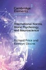 Richard Price, Richard (University of British Columbia Price, Kathryn Sikkink - International Norms, Moral Psychology, and Neuroscience