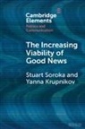 Yanna Krupnikov, Krupnikov Yanna, Stuart Soroka, Stuart (University of Michigan Soroka - Increasing Viability of Good News