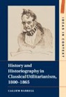 Callum Barrell - History and Historiography in Classical Utilitarianism, 1800-1865