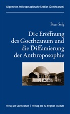 Peter Selg, Allgemeine Anthroposophische Sektion, Allgemein Anthroposophische Sektion, Allgemeine Anthroposophische Sektion - Die Eröffnung des Goetheanum und die Diffamierung der Anthroposophie