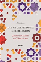 Peter Moore - Die Neuerfindung der Religion