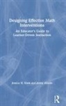 Jenny Ainslie, Jenny Hunt Ainslie, Jessica Hunt, Jessica Ainslie Hunt, Jessica H. Hunt, Jessica H. Ainslie Hunt - Designing Effective Math Interventions