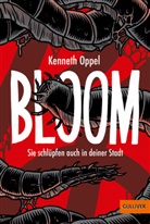Kenneth Oppel, Kanut Kirches - Bloom - Sie schlüpfen auch in deiner Stadt