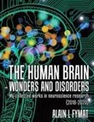 Alain L Fymat, Alain L. Fymat - The Human Brain - Wonders and Disorders