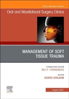 Dyalram, Donita Dyalram - Management of Soft Tissue Trauma, An Issue of Oral and Maxillofacial Surgery Clinics of North America
