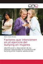 Belen Linares Morales - Factores que intervienen en el ejercicio del bullying en mujeres