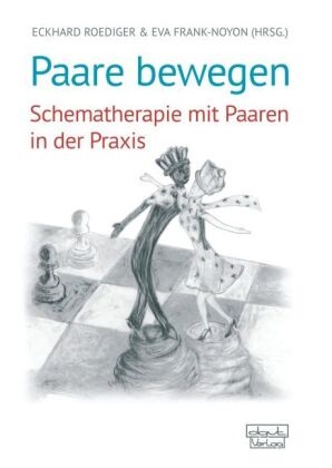 Eva Frank-Noyon, Frank-Noyon (Dr.), Frank-Noyon (Dr.), Eckhard Roediger, Eckhar Roediger (Dr.), … - Paare bewegen Schematherapie mit Paaren in der Praxis