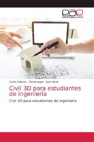 Daniel Jaque, Carlos Palacios, José Pérez - Civil 3D para estudiantes de ingeniería