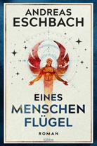 Andreas Eschbach - Eines Menschen Flügel