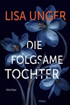 Lisa Unger - Die folgsame Tochter