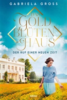 Gabriela Groß - Das Goldblütenhaus - Der Ruf einer neuen Zeit