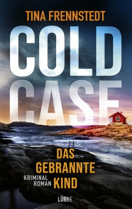 Tina Frennstedt - COLD CASE - Das gebrannte Kind - Kriminalroman