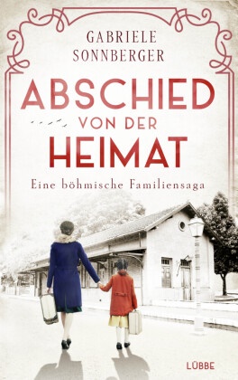 Gabriele Sonnberger - Abschied von der Heimat - Eine böhmische Familiensaga. Roman