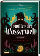 Li Braswell, Liz Braswell, Walt Disney - Disney. Twisted Tales: Inmitten der Wasserwelt (Arielle)