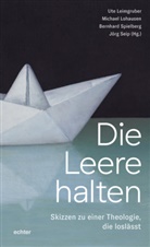 Ute Leimgruber, Michael Lohausen, Jörg Seip, Bernhard Spielberg - Die Leere halten