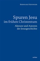 Bernhard Heininger - Spuren Jesu im frühen Christentum
