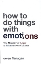 Owen Flanagan, Flanagan Owen - How to Do Things With Emotions
