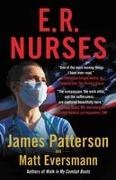 Matt Eversmann, Matthew Eversmann, James Patterson, James/ Eversmann Patterson - E.R. Nurses True Stories from America's Greatest Unsung Heroes