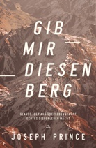 Joseph Prince - Gib mir diesen Berg