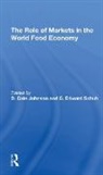 D. Gale Johnson, D. Gale (North Carolina State University Johnson, D. Gale Schuh Johnson, Johnson D. Gale, G. Edward Schuh, D. Gale Johnson... - Role of Markets in the World Food Economy