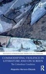 Alejandro Herrero-olaizola, Herrero-Olaizola Alejandro - Commodifying Violence in Literature and on Screen