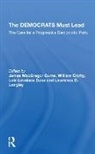 James Macgregor Burns, James Macgregor Crotty Burns, Burns James MacGregor, William J Crotty, Lois Lovelace Duke, Duke Lois Lovelace... - Democrats Must Lead