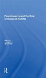Clive Archer, Lena Jonson, Lena Archer Jonson, Jonson Lena, Clive Archer, Lena Jonson - Peacekeeping and the Role of Russia in Eurasia