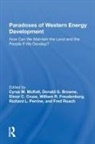 Donald G Browne, Elinor C Cruze, Elinor C. Cruze, William R Freudenburg, Cyrus M Mckell, Cyrus M Browne Mckell... - Paradoxes of Western Energy Development
