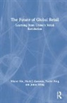 Yunfei Feng, Mark Greeven, Mark J. Greeven, Winter Nie, Winter Feng Nie, Winter Greeven Nie... - Future of Global Retail