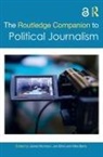 Mike Berry, Jen Birks, Jen Berry Birks, James Birks Morrison, Mike Berry, Jen Birks... - Routledge Companion to Political Journalism