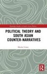 Maidul Islam, Islam Maidul - Political Theory and South Asian Counter-Narratives
