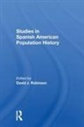 David J Robinson, David J. Robinson - Studies in Spanish-American Population History