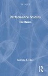 Andreea S. Micu - Performance Studies: The Basics