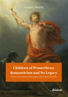 Gregory Maertz - Children of Prometheus: Romanticism and Its Legacy
