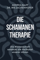 Andre Kalff, Andrea Kalff, Iri Zachenhofer, Iris Zachenhofer, Iris (Dr.) Zachenhofer - Die Schamanen-Therapie