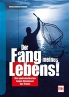Martin Liebetanz-Vahldiek, Marti Liebetanz-Vahldiek, Martin Liebetanz-Vahldiek - Der Fang meines Lebens!