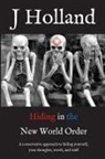 J. Holland, Jm Holland - Hiding in the New World Order