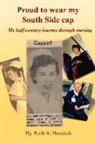 Ruth A. Bershok - Proud to Wear My South Side Cap: My Half-Century Journey Through Nursing