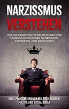 Christoph Lauterbach - Narzissmus verstehen: Wie Sie egoistische Selbstliebe und Manipulation eines Narzissten erkennen und abwehren - inkl. Praxisbeispielen aus Beziehungen, Politik und Social Media